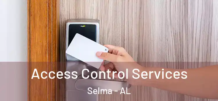 Access Control Services Selma - AL