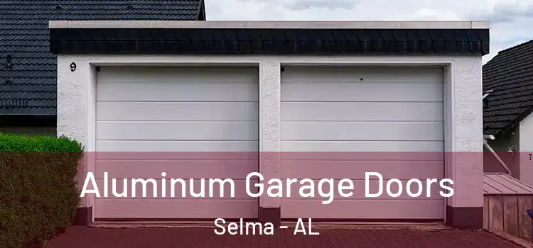  Aluminum Garage Doors Selma - AL
