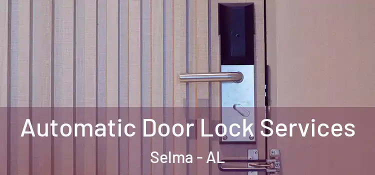 Automatic Door Lock Services Selma - AL