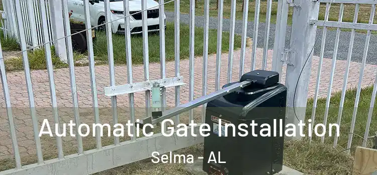  Automatic Gate Installation Selma - AL