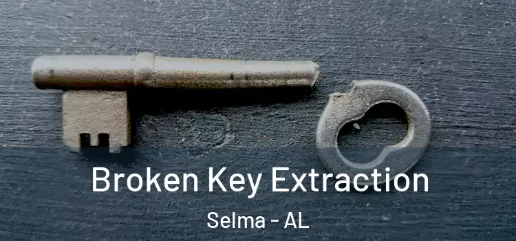 Broken Key Extraction Selma - AL