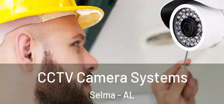 CCTV Camera Systems Selma - AL