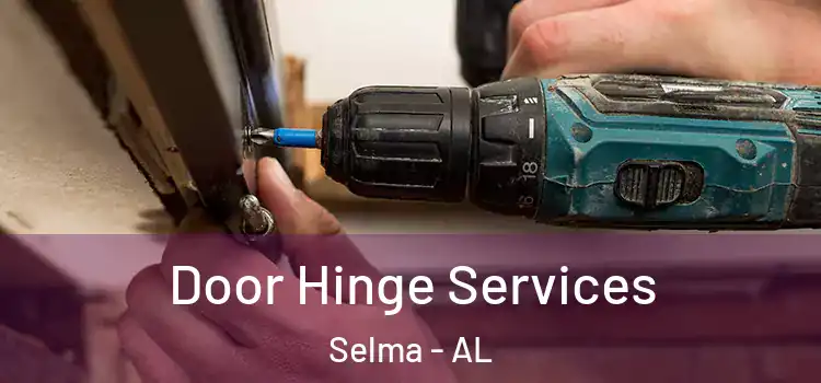 Door Hinge Services Selma - AL