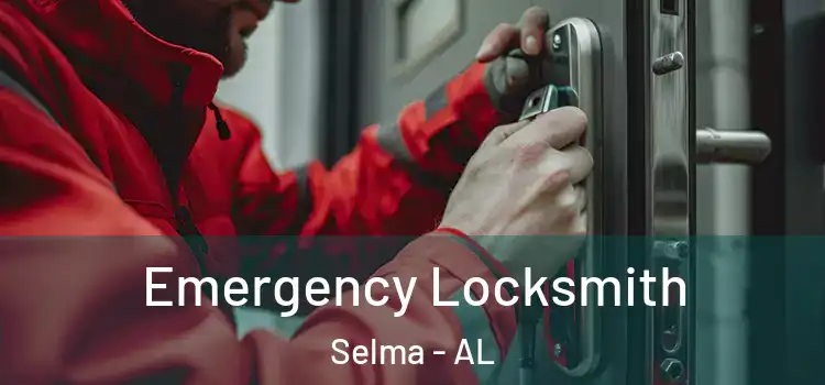 Emergency Locksmith Selma - AL