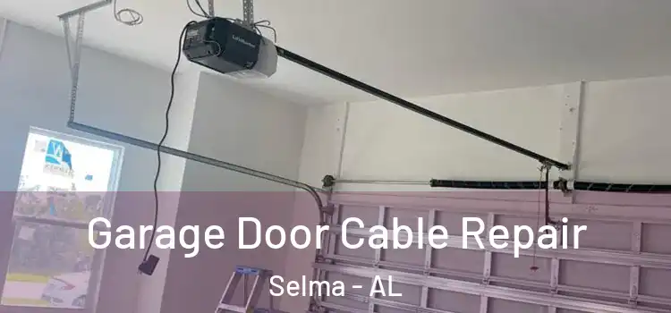  Garage Door Cable Repair Selma - AL