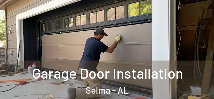  Garage Door Installation Selma - AL
