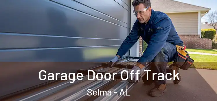  Garage Door Off Track Selma - AL