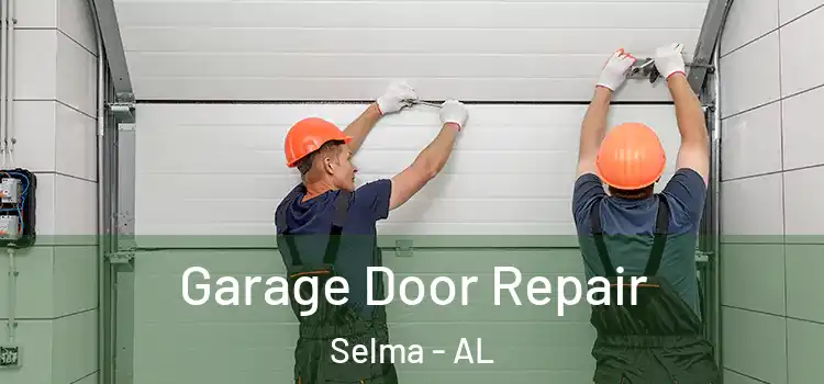  Garage Door Repair Selma - AL
