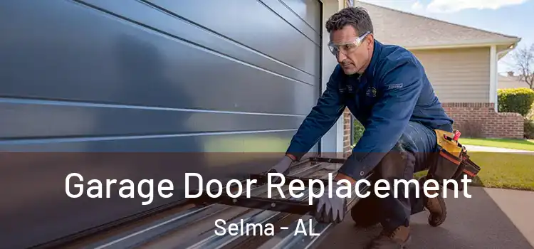  Garage Door Replacement Selma - AL