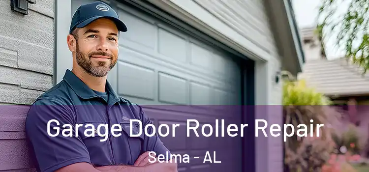  Garage Door Roller Repair Selma - AL