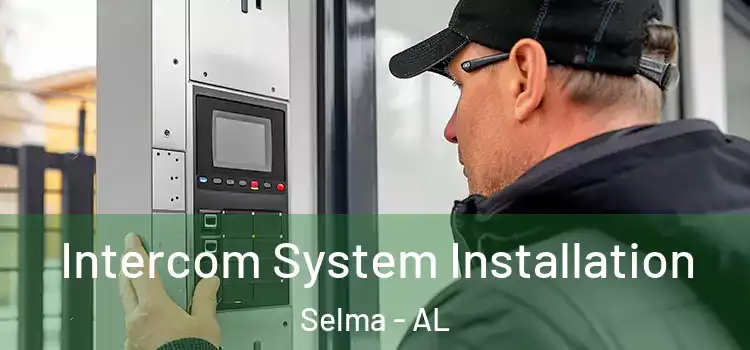  Intercom System Installation Selma - AL