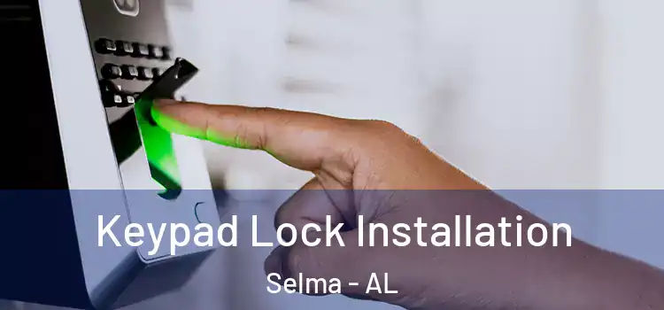 Keypad Lock Installation Selma - AL