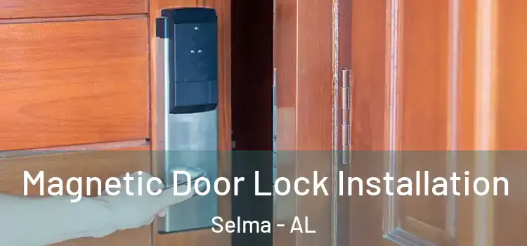  Magnetic Door Lock Installation Selma - AL