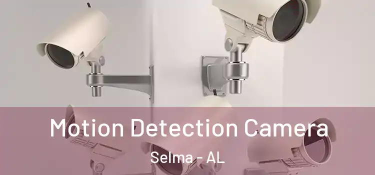  Motion Detection Camera Selma - AL