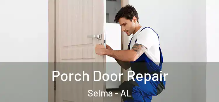  Porch Door Repair Selma - AL
