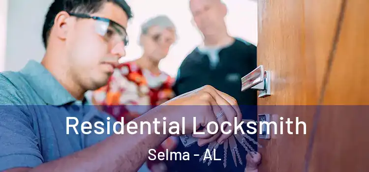  Residential Locksmith Selma - AL