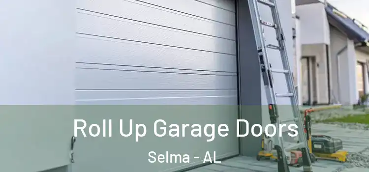  Roll Up Garage Doors Selma - AL