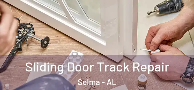 Sliding Door Track Repair Selma - AL